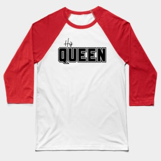 His Queen - Matching - For Her - Back Print on Tee Baseball T-Shirt